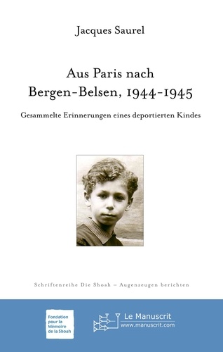 Aus Paris nach Bergen-Belsen 1944-1945. Gesammelte Erinnerungen eines deportierten Kindes