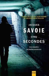 Jacques Savoie - Cinq secondes - Une enquête de Jérôme Marceau.