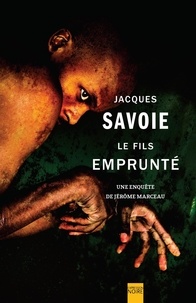 Jacques Savoie - Le Fils emprunté - Une enquête de Jérôme Marceau.