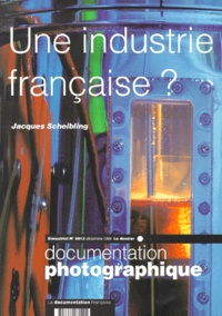 Jacques Scheibling - Documentation Photographique N° 8012 Decembre 1999 : Une Industrie Francaise ?.
