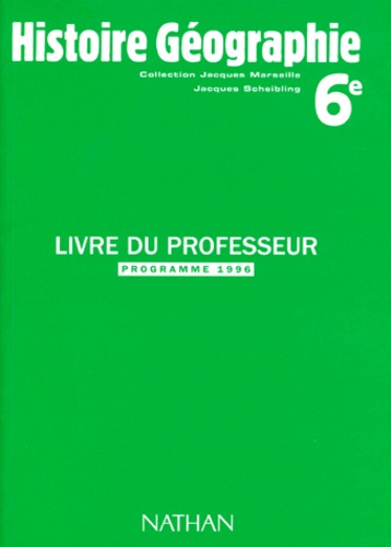 Jacques Scheibling et  Collectif - Histoire Geographie 6eme. Livre Du Professeur, Programme 1996.