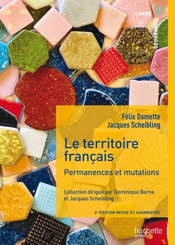 Jacques Scheibling et Félix Damette - Le territoire français - Permanences et mutations.
