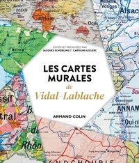 Jacques Scheibling et Caroline Leclerc - Les cartes murales de Vidal-Lablache.