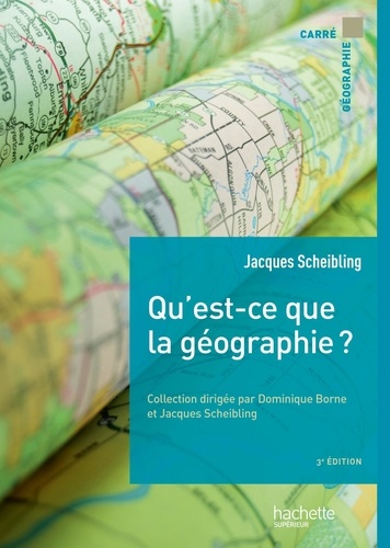 Qu'est-ce que la géographie ? 3e édition