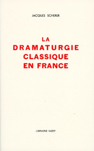 Jacques Scherer - La Dramaturgie classique en France.