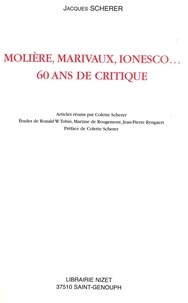 Jacques Scherer - Molière, Marivaux, Ionesco... 60 ans de critique.