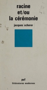 Jacques Scherer - Racine et-ou la cérémonie.