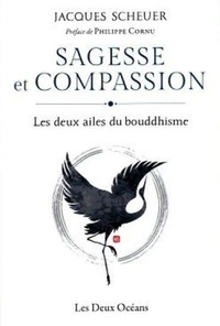 Jacques Scheuer - Sagesse et compassion - Les deux ailes du bouddhisme.