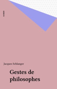 Jacques Schlanger - Gestes de philosophes.