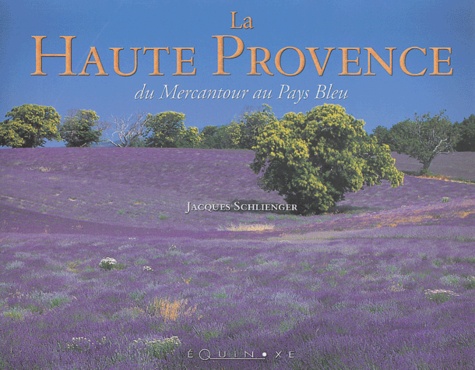 Jacques Schlienger - La Haute Provence - Du Mercantour au Pays Bleu.