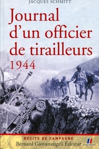 Jacques Schmitt - Journal d'un officier de tirailleurs 1944.