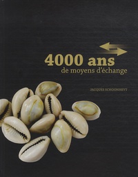 Jacques Schoonheyt - 4000 ans de moyens d'échange.