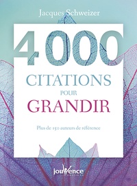 Jacques Schweizer - 4 000 citations pour grandir.
