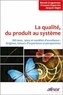 Jacques Ségot et Benoît Croguennec - La qualité, du produit au système - ISO 9001, 9004 et modèles d'excellence : origines, retours d'expérience et perspectives.