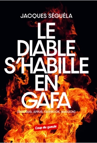 Le diable s'habille en GAFA. (Google, Apple, Facebook, Amazon)