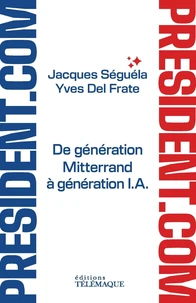 Président.com - De génération Mitterrand à génération I.A.