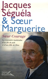 Jacques Séguéla et Marguerite Tiberghien - Soeur Courage.