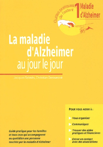 Jacques Selmès et Christian Derouesné - La maladie d'Alzheimer au jour le jour.