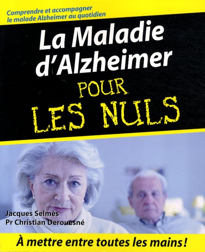 Jacques Selmès et Christian Derouesné - La maladie d'Alzheimer pour les Nuls.