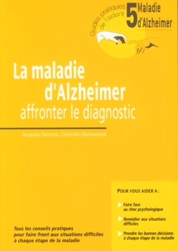 Jacques Selmès et Christian Derouesné - Maladie d'Alzheimer - Affronter le diagnostic.