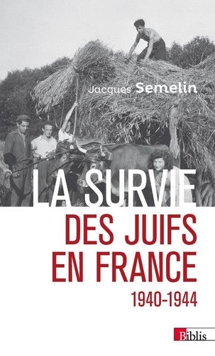 La survie des Juifs en France. 1940-1944