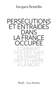 Jacques Semelin - Persécutions et entraides dans la France occupée - Comment 75% des juifs en France ont échappé à la mort.