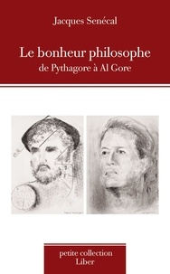 Jacques Senécal - Le bonheur philosophe - De Pythagore à Al Gore.