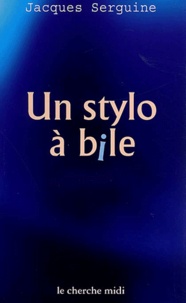 Jacques Serguine - Un Stylo A Bile.