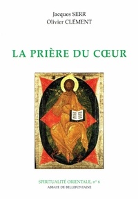 Jacques Serr et Olivier Clément - La prière du coeur.