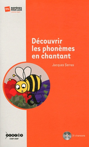 Jacques Serres - Découvrir les phonèmes en chantant. 1 CD audio