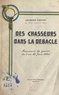 Jacques Sertay - Des chasseurs dans la débâcle - Souvenirs de guerre du 3 au 10 juin 1940.