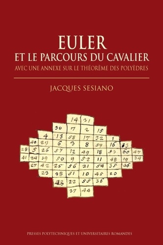 Jacques Sesiano - Euler et le parcours du cavalier - Avec une annexe sur le théorème des polyèdres.