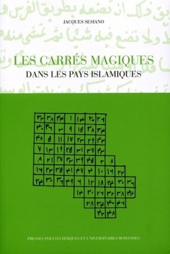 Jacques Sesiano - Les carrés magiques - Dans les pays islamiques.
