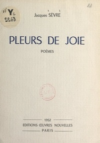 Jacques Sèvre - Pleurs de joie.