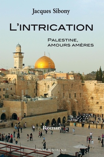 Jacques Sibony - L'intrication - Palestine : amours amères.