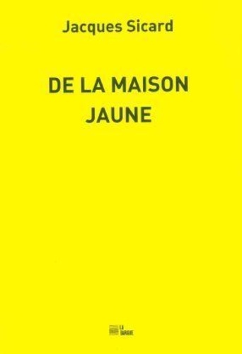 Jacques Sicard - De la maison jaune.