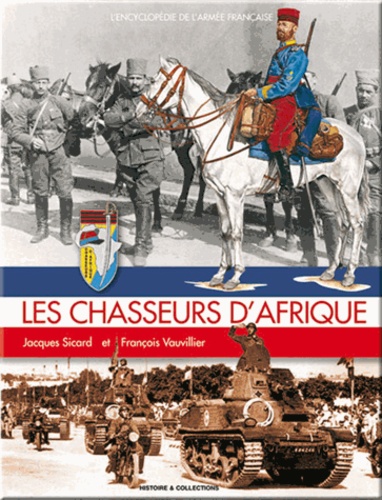 Jacques Sicard - Les chasseurs d'Afrique.