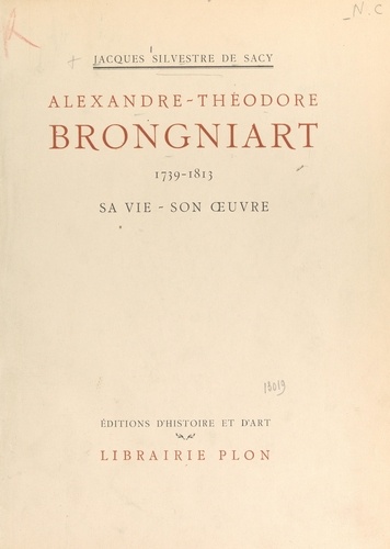 Alexandre-Théodore Brongniart, 1739-1813. Sa vie, son œuvre