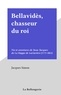 Jacques Simon - Bellavidès, chasseur du roi - Vie et aventures de Jean-Jacques de La Huppe de Larturière (1773-1865).