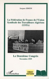 Jacques Simon - La Fédération de France de l'Union Syndicale des Travailleurs Algériens (USTA) - Le deuxième congrès, Novembre 1959.