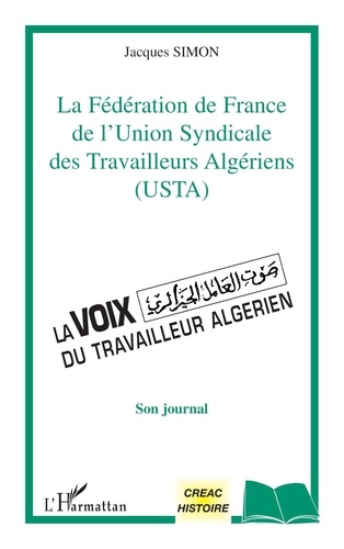 La Fédération de France de l'Union Syndicale des Travailleurs Algériens (USTA). Son journal