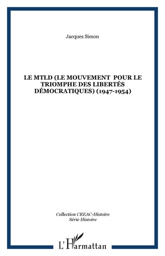 Jacques Simon - Le MTDL - Mouvement pour le triomphe des libertés démocratique (1947-1954).