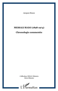 Messali Hadj (1898-1974). Chronologie commentée