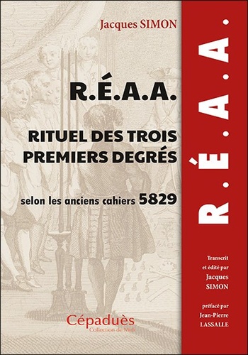 Jacques Simon - REAA Rituel des trois premiers degrés selon les anciens cahiers 5829.