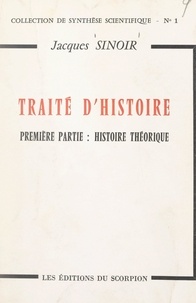Jacques Sinoir - Traité d'histoire (1). Histoire théorique.