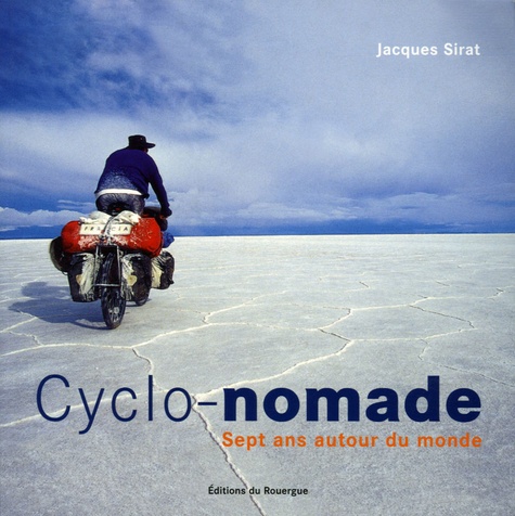 Jacques Sirat - Cyclo-nomade - Sept ans autour du monde.