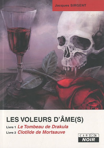 Jacques Sirgent - Les voleurs d'âmes  : Tome 1, Le Tombeau de Drakula ; Tome 2, Clotilde de Mortsauve.