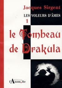 Jacques Sirgent - Les voleurs d'âmes Tome 1 : Le Tombeau de Drakula.