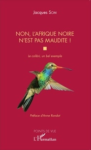 Jacques Som - Non, l'Afrique noire n'est pas maudite ! - Le colibri, un bel exemple.