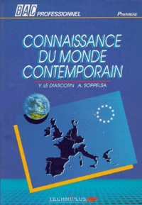 Jacques Soppelsa et Yves Le Diascorn - CONNAISSANCE DU MONDE CONTEMPORAIN BAC PROFESSIONNEL 1ERE.